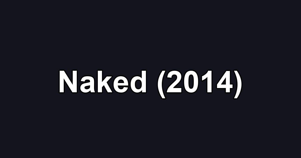 Naked (2014)