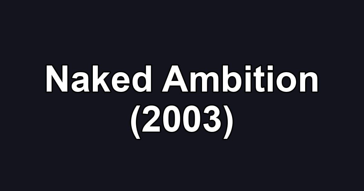 Naked Ambition (2003)