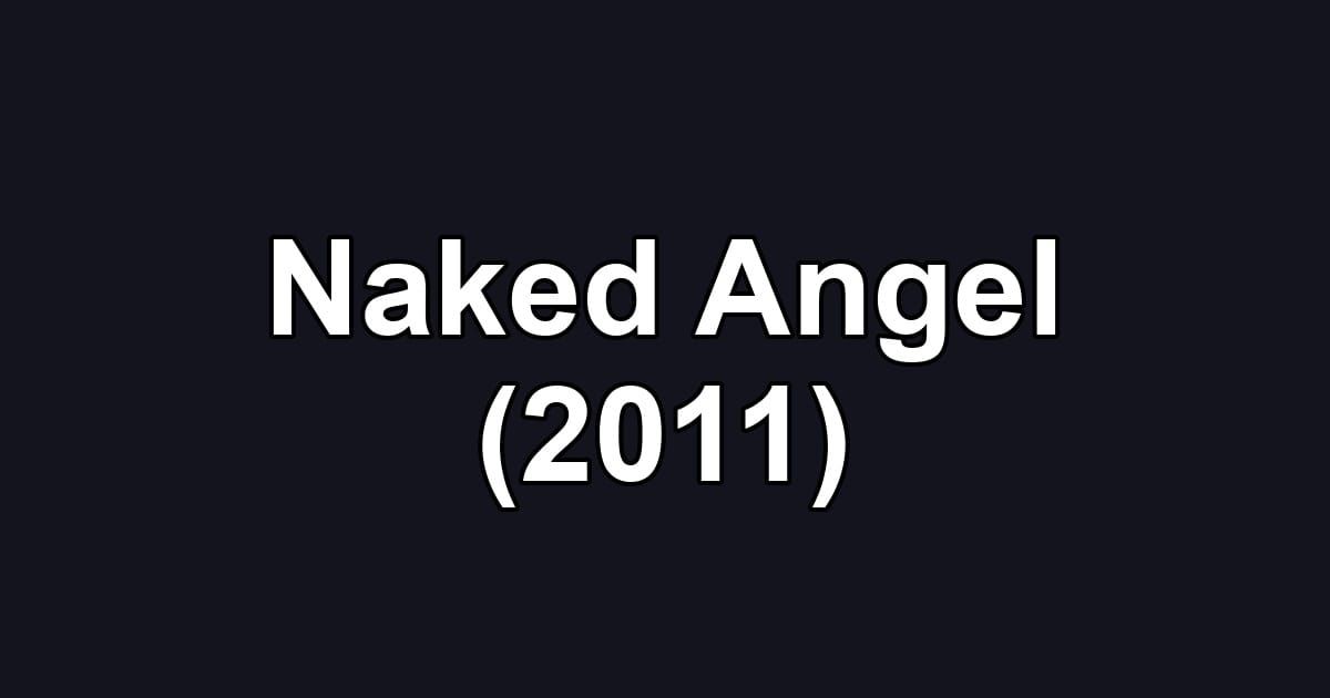 Naked Angel (2011)