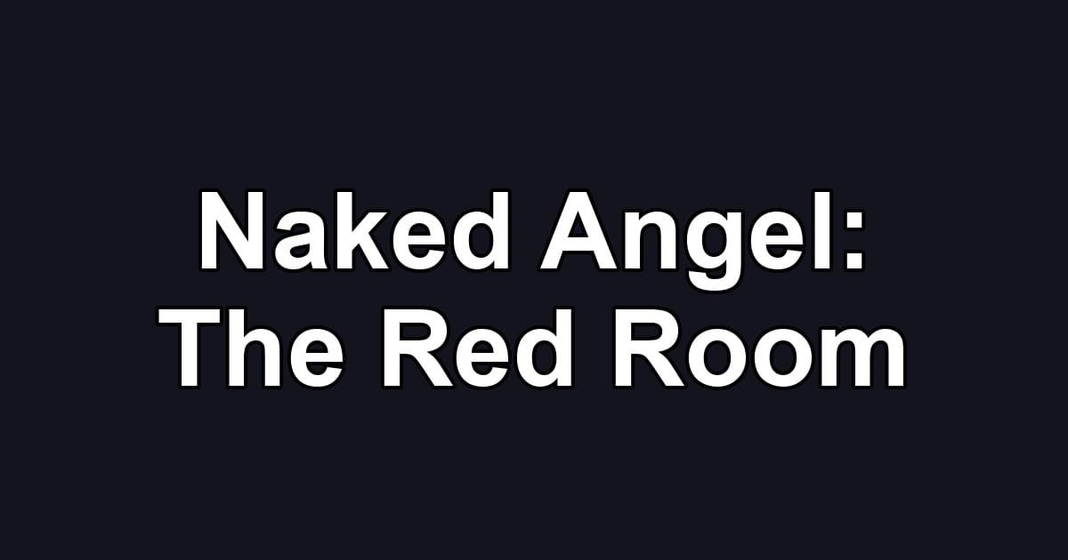 Naked Angel: The Red Room