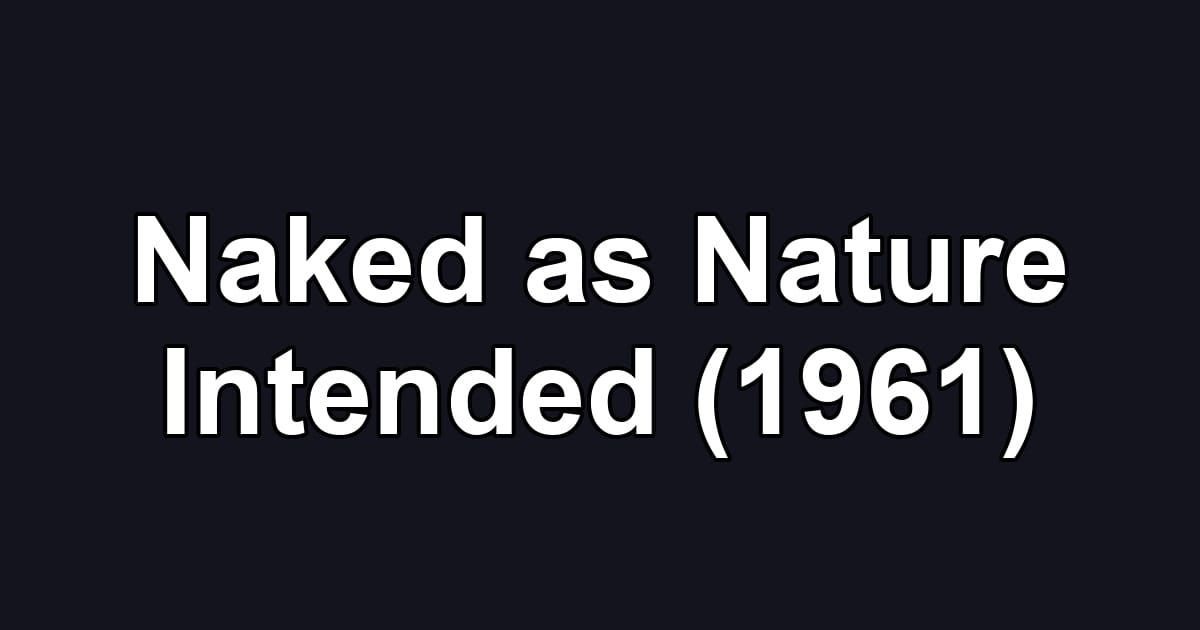 Naked as Nature Intended (1961)