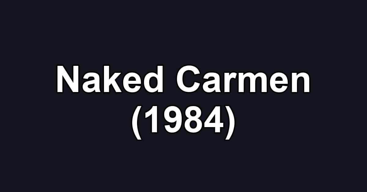 Naked Carmen (1984)