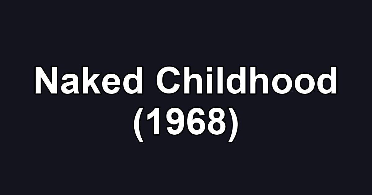 Naked Childhood (1968)
