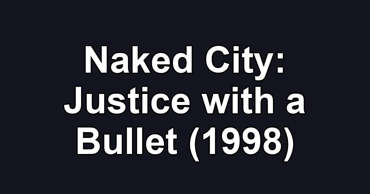 Naked City: Justice with a Bullet (1998)