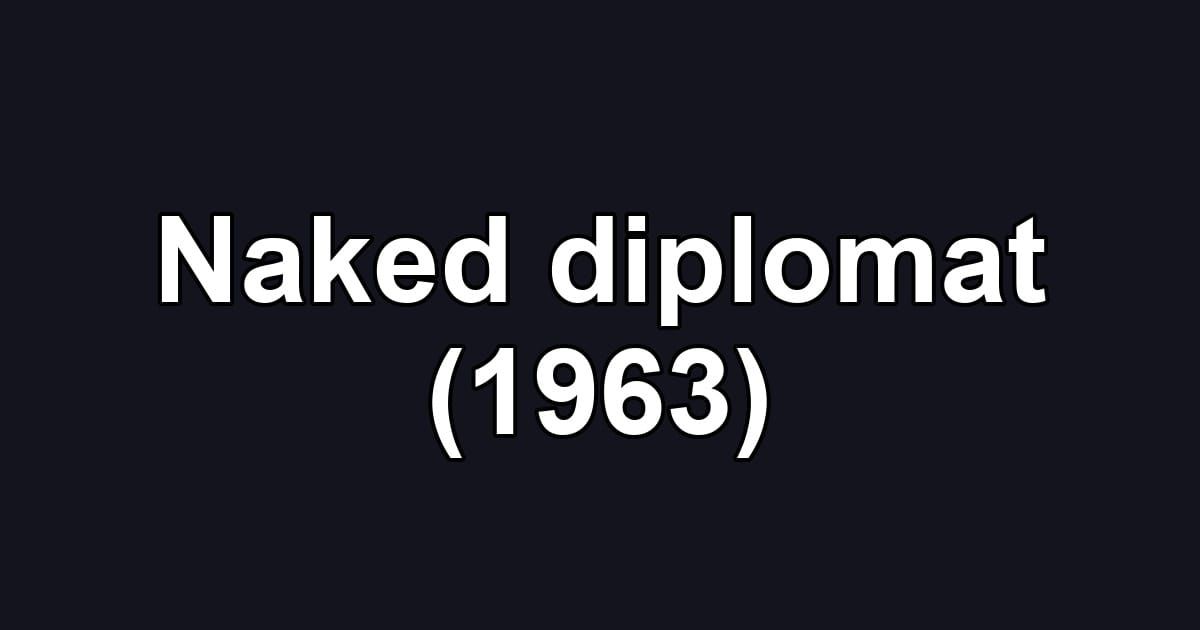 Naked diplomat (1963)