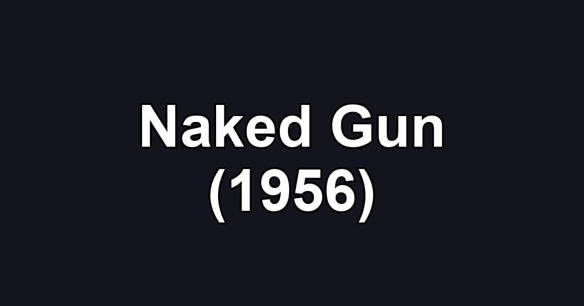 Naked Gun (1956)