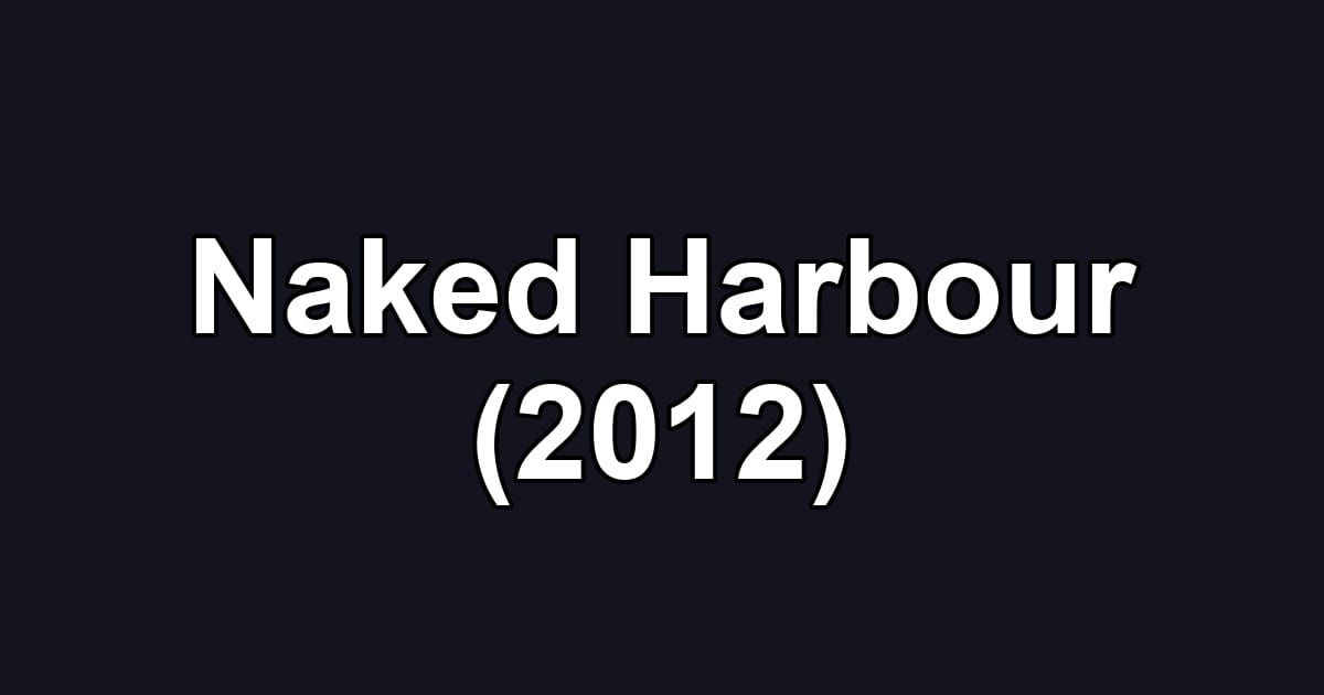 Naked Harbour (2012)
