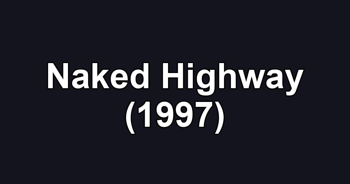 Naked Highway (1997)