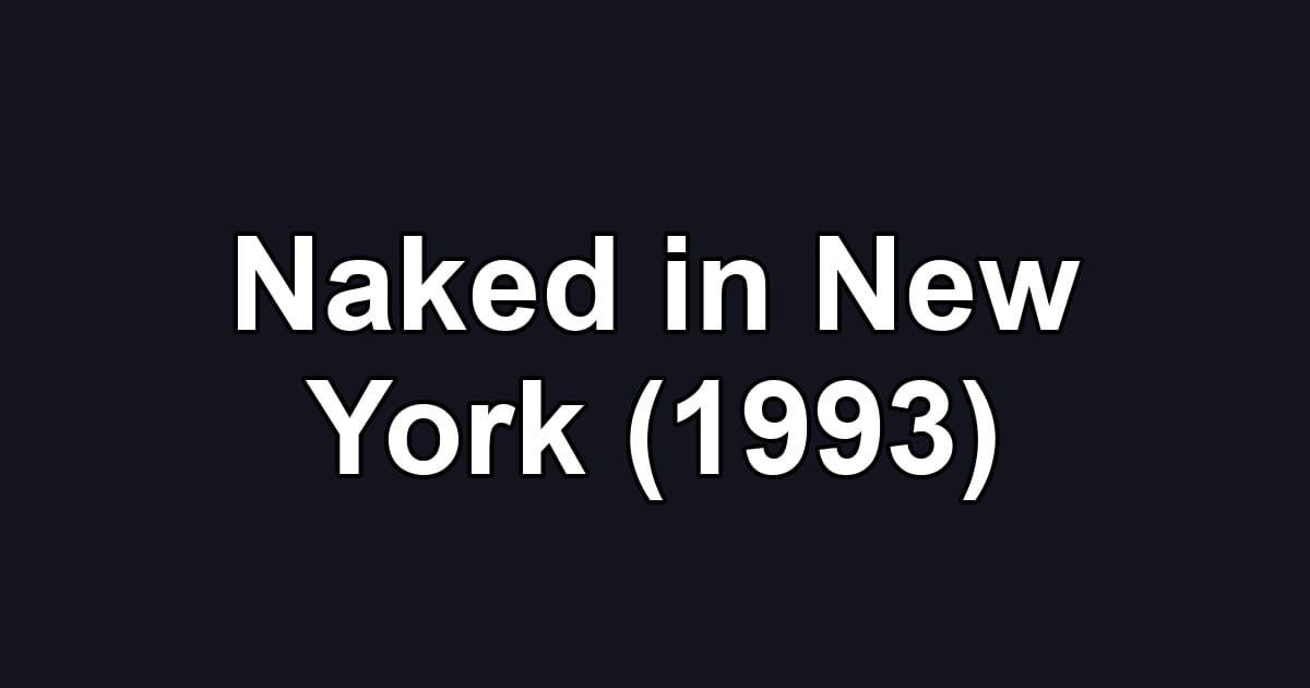 Naked in New York (1993)
