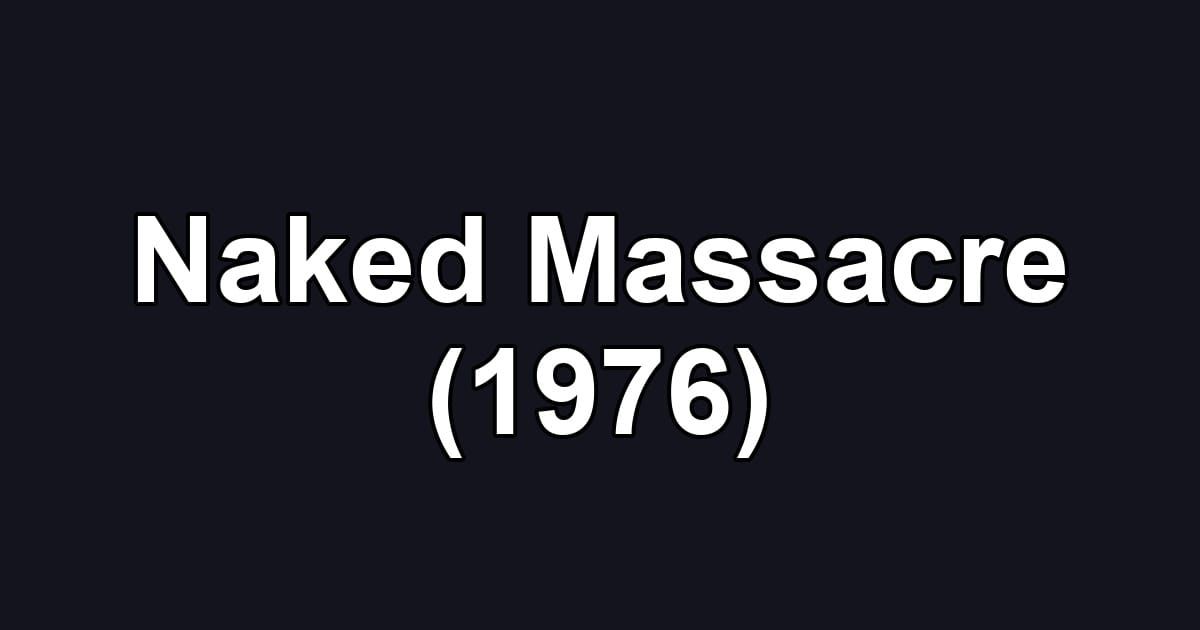 Naked Massacre (1976)