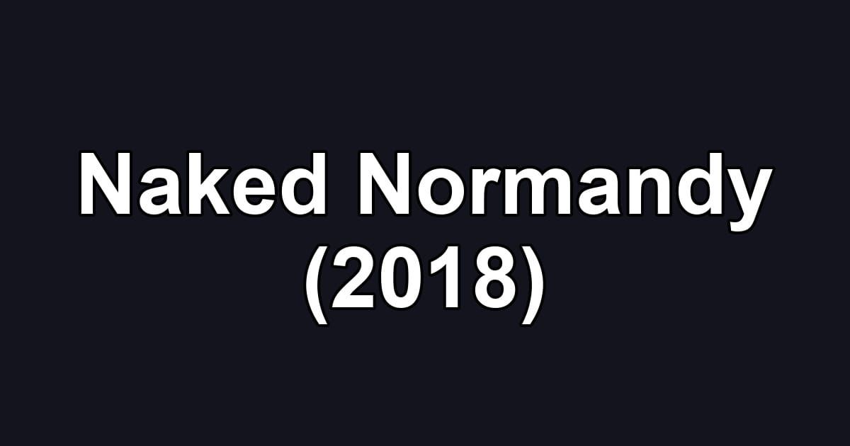 Naked Normandy (2018)