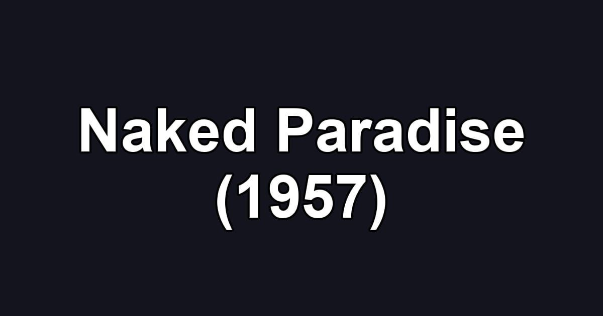 Naked Paradise (1957)