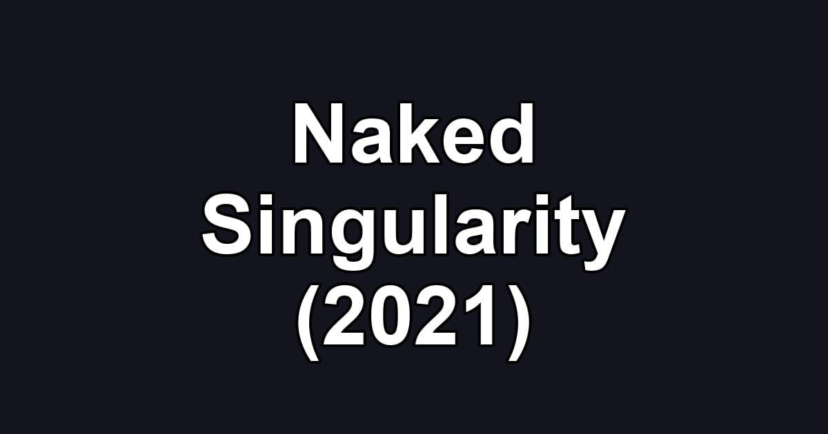 Naked Singularity (2021)