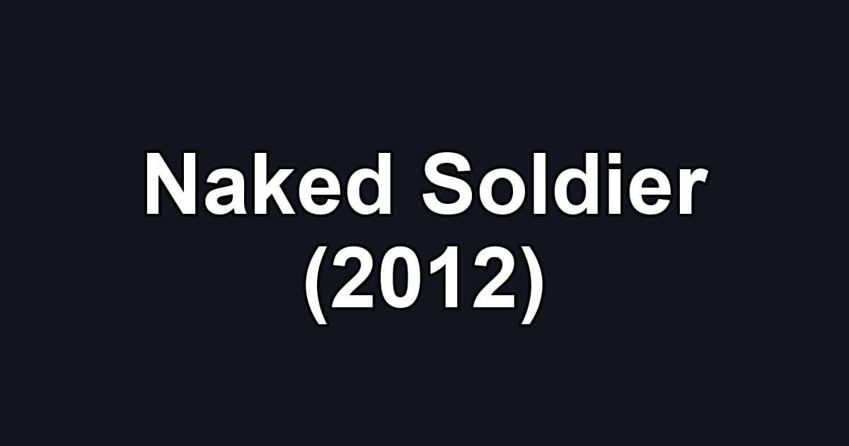Naked Soldier (2012)