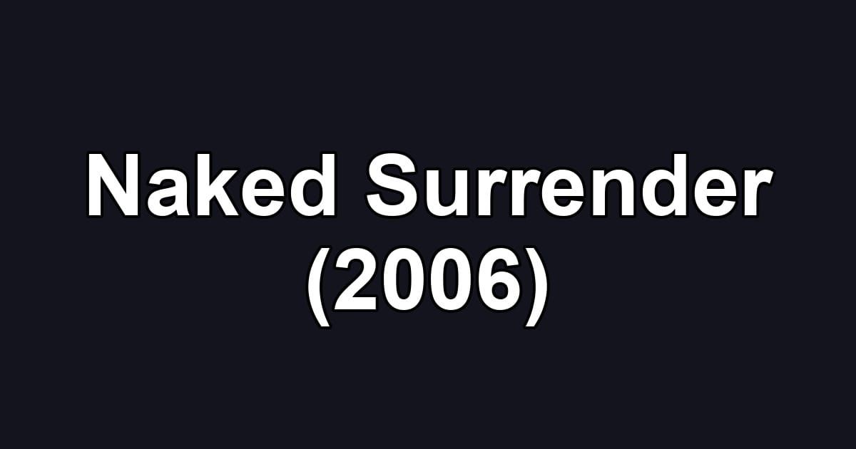 Naked Surrender (2006)