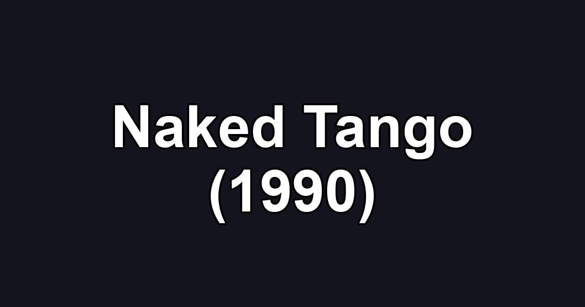 Naked Tango (1990)