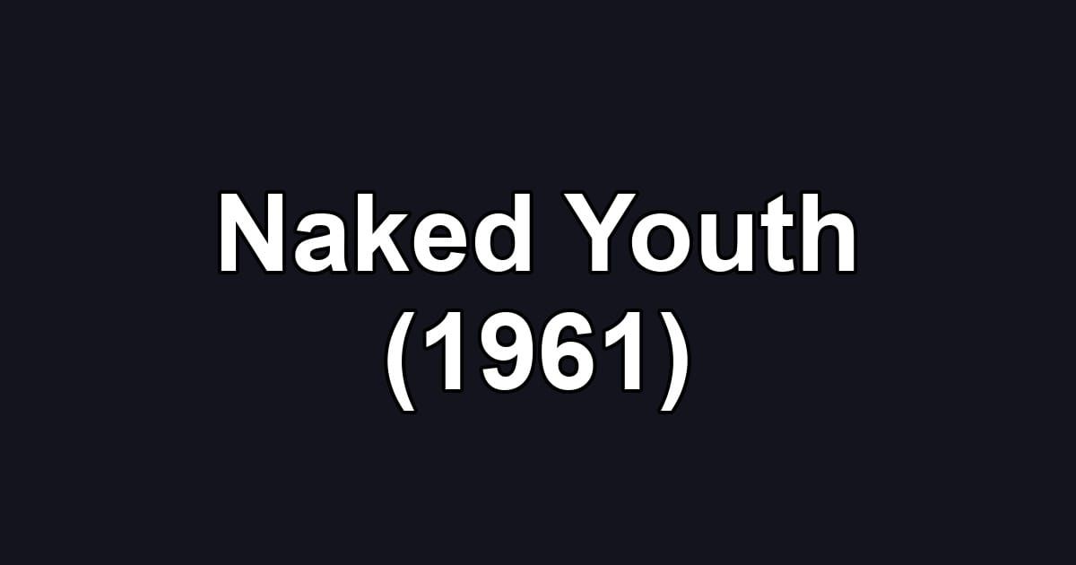 Naked Youth (1961)