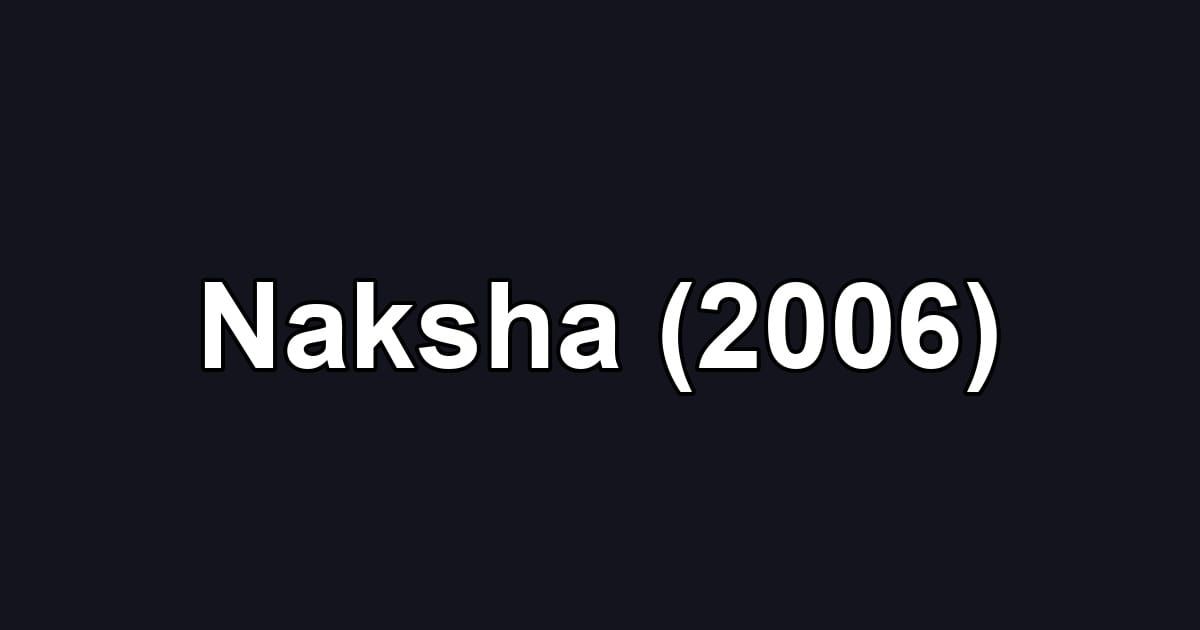 Naksha (2006)