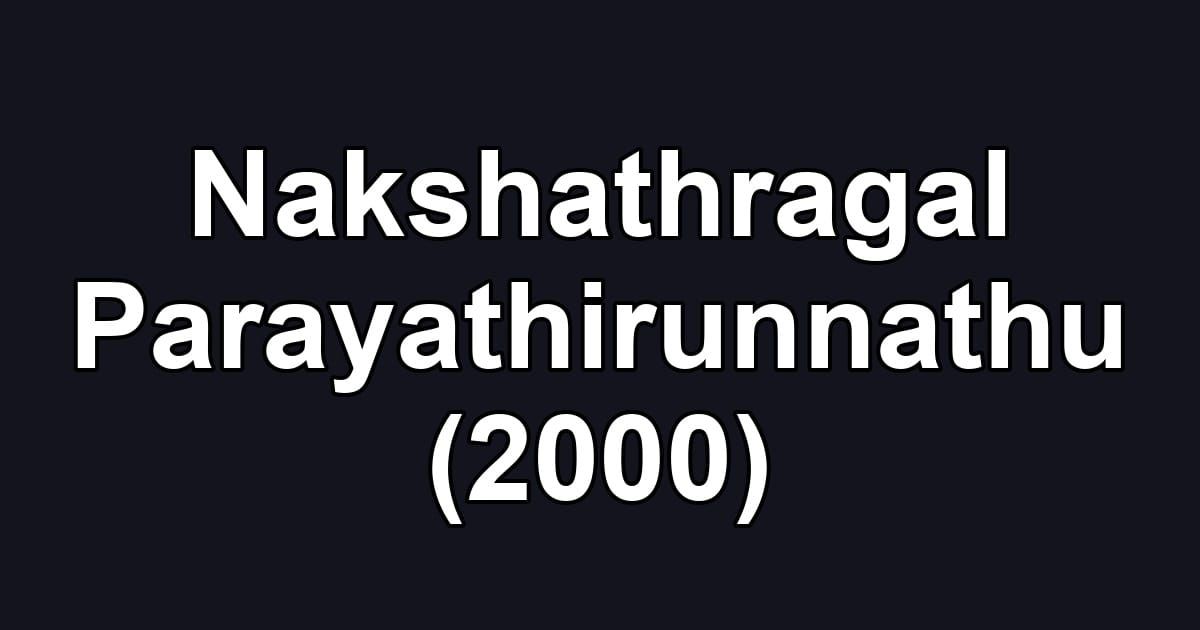 Nakshathragal Parayathirunnathu (2000)