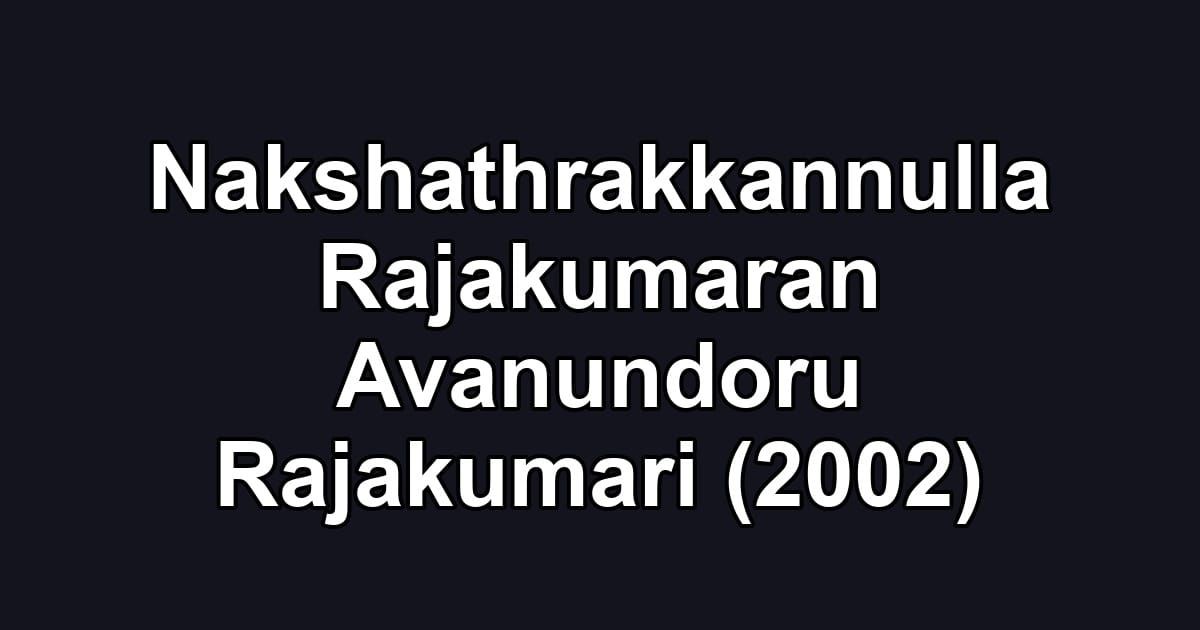 Nakshathrakkannulla Rajakumaran Avanundoru Rajakumari (2002)