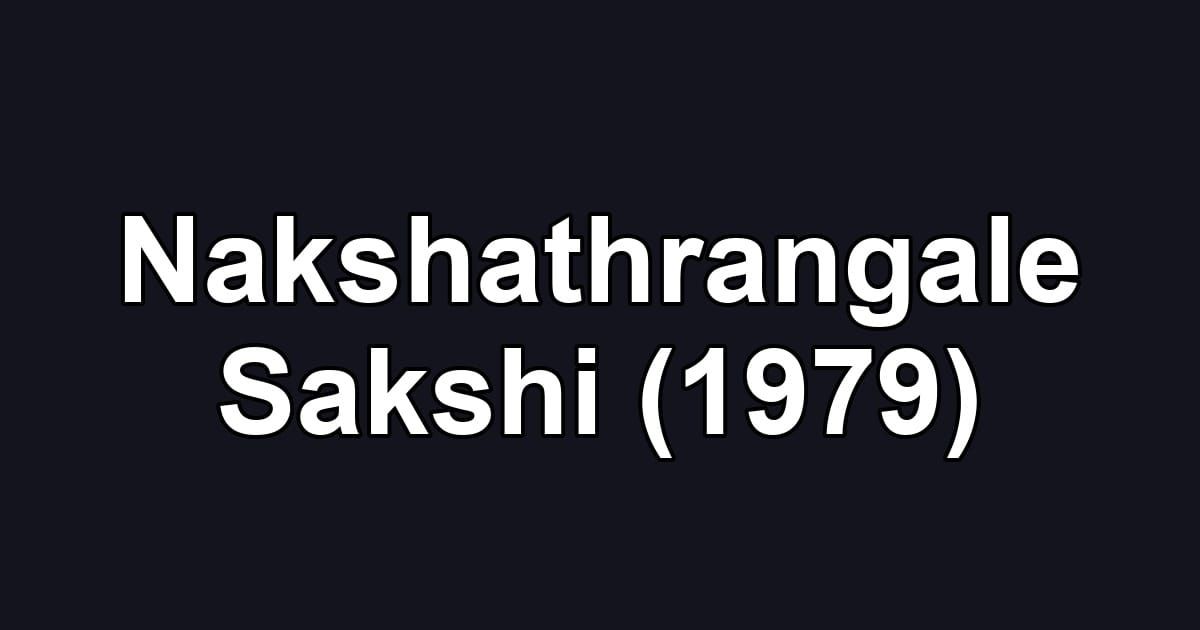 Nakshathrangale Sakshi (1979)