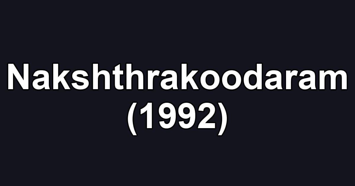 Nakshthrakoodaram (1992)