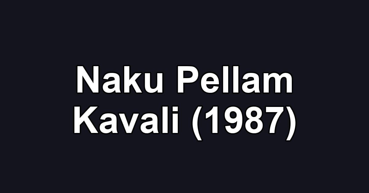 Naku Pellam Kavali (1987)