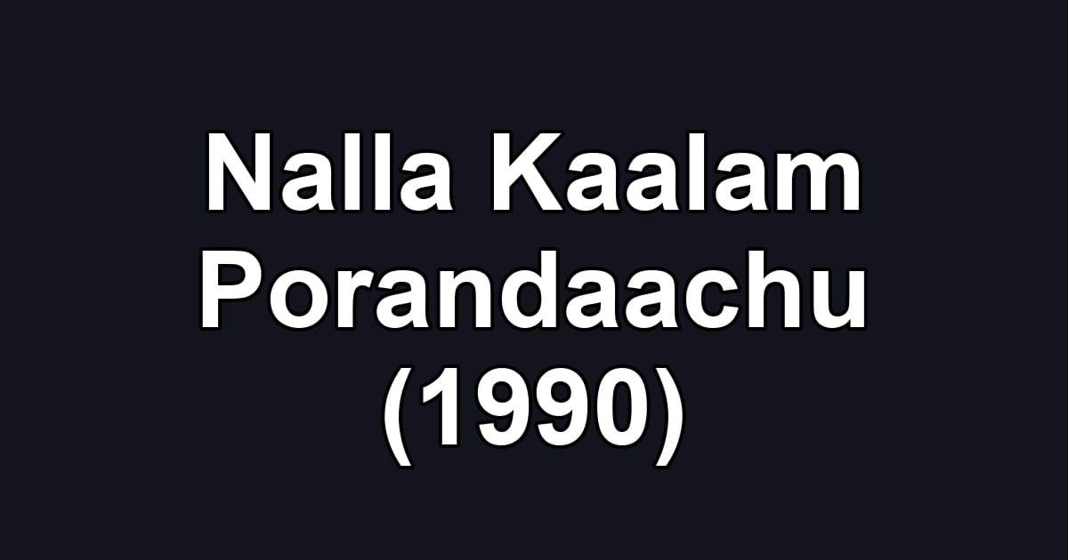 Nalla Kaalam Porandaachu (1990)