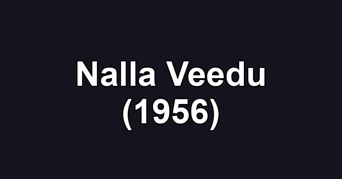 Nalla Veedu (1956)