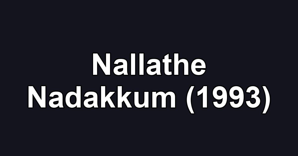 Nallathe Nadakkum (1993)