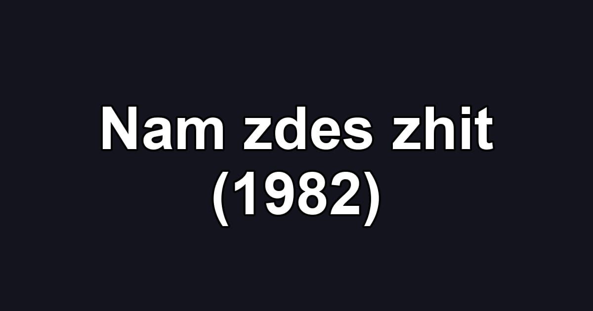 Nam zdes zhit (1982)