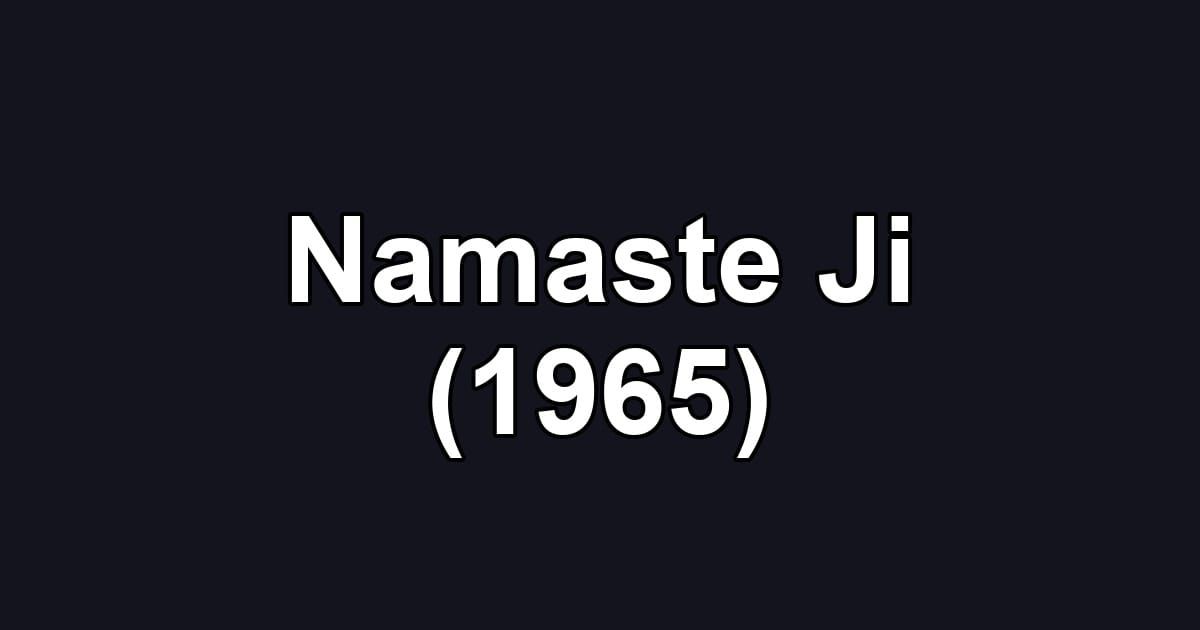 Namaste Ji (1965)