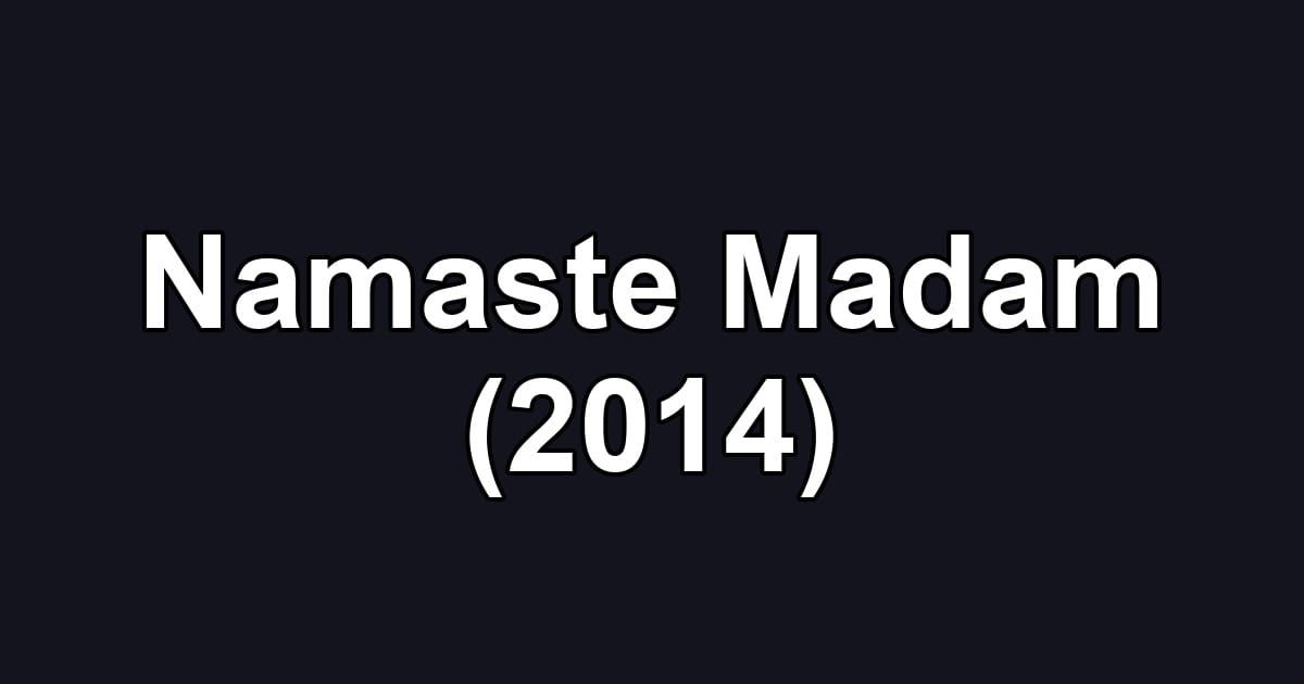 Namaste Madam (2014)