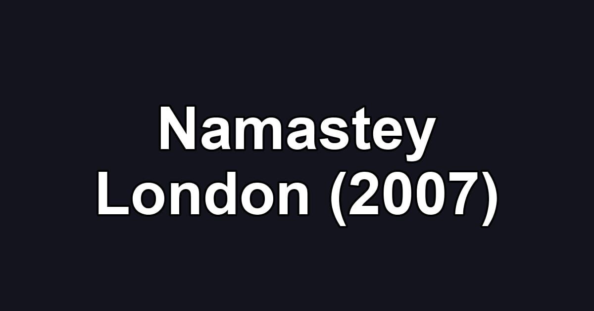 Namastey London (2007)