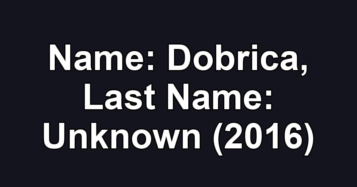 Name: Dobrica, Last Name: Unknown (2016)