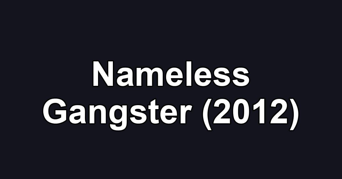 Nameless Gangster (2012)