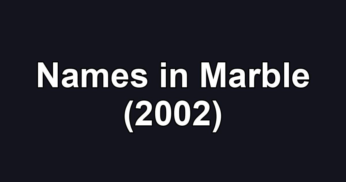 Names in Marble (2002)