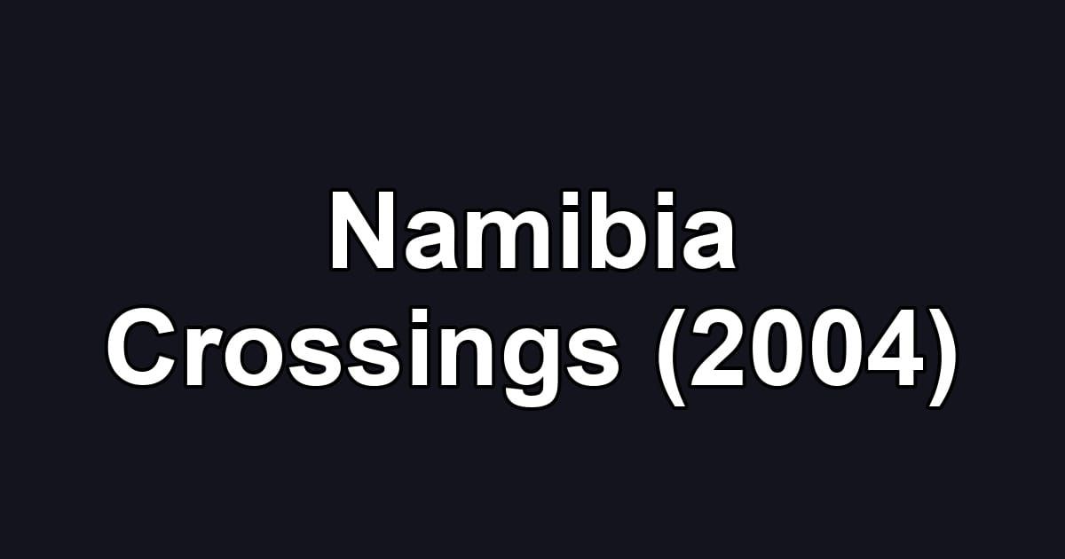 Namibia Crossings (2004)