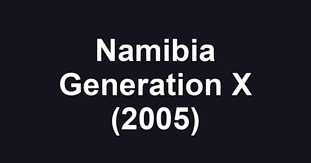 Namibia Generation X (2005)