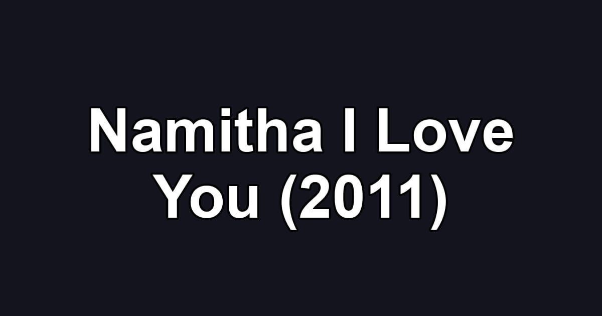 Namitha I Love You (2011)