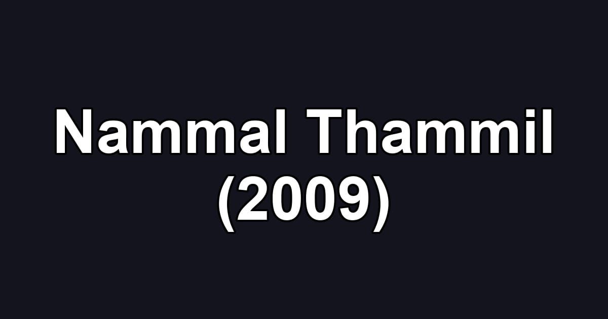 Nammal Thammil (2009)