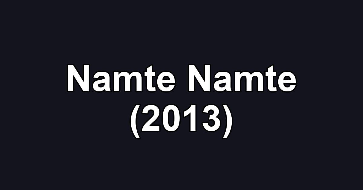 Namte Namte (2013)