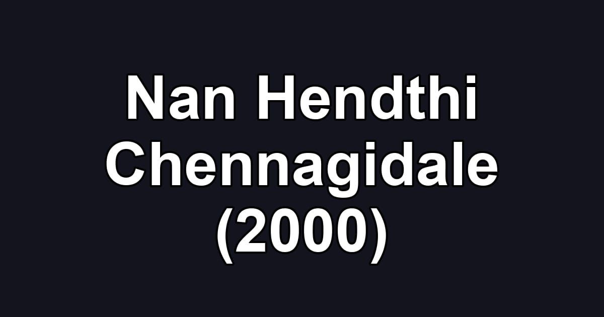 Nan Hendthi Chennagidale (2000)