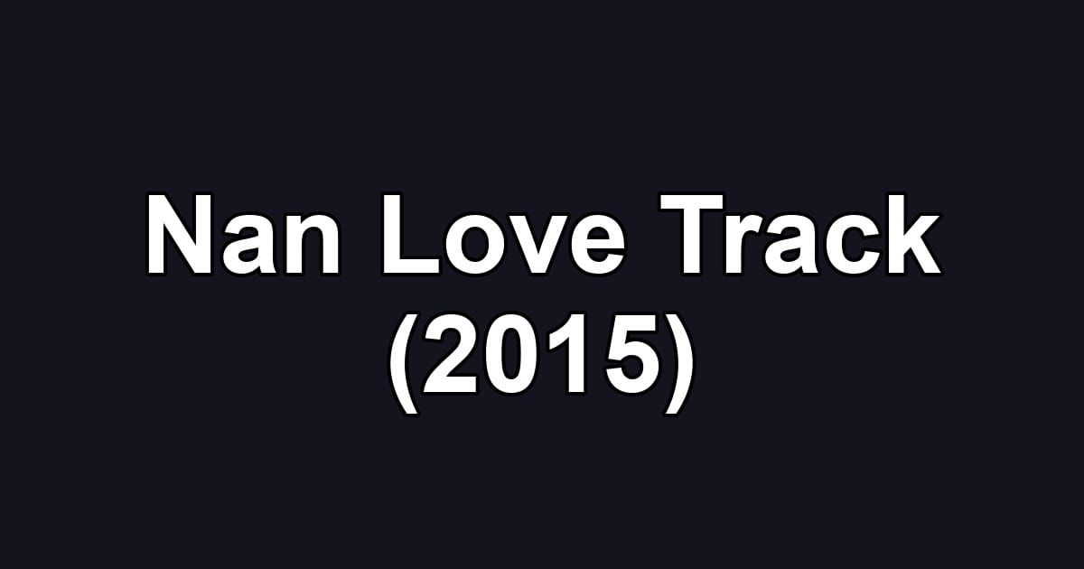 Nan Love Track (2015)