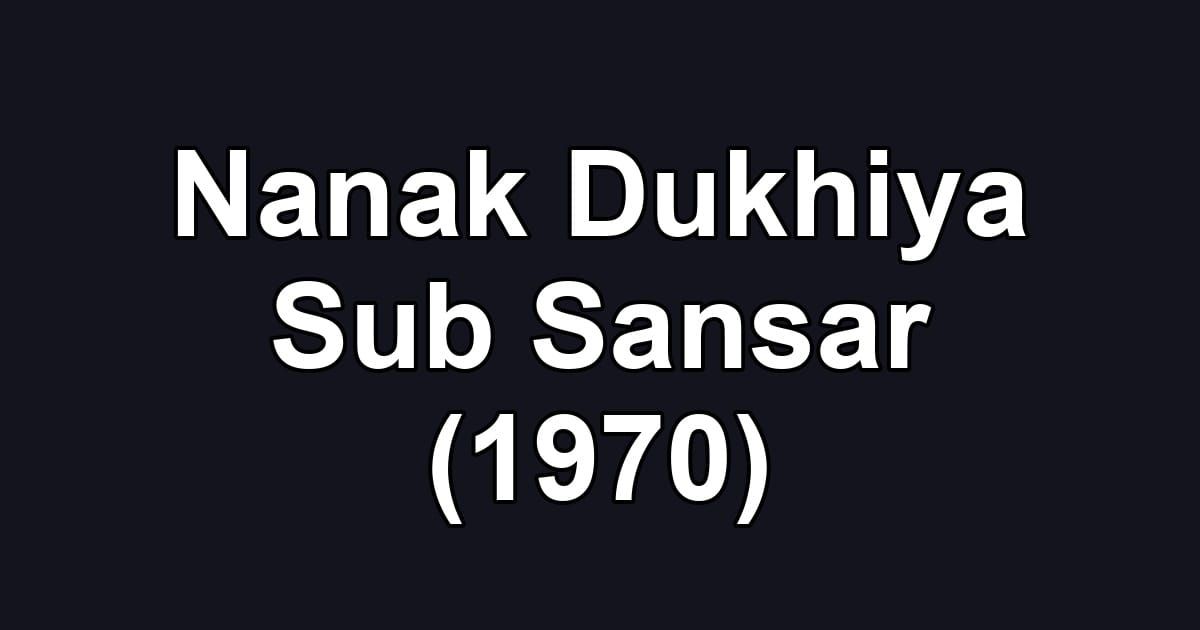 Nanak Dukhiya Sub Sansar (1970)