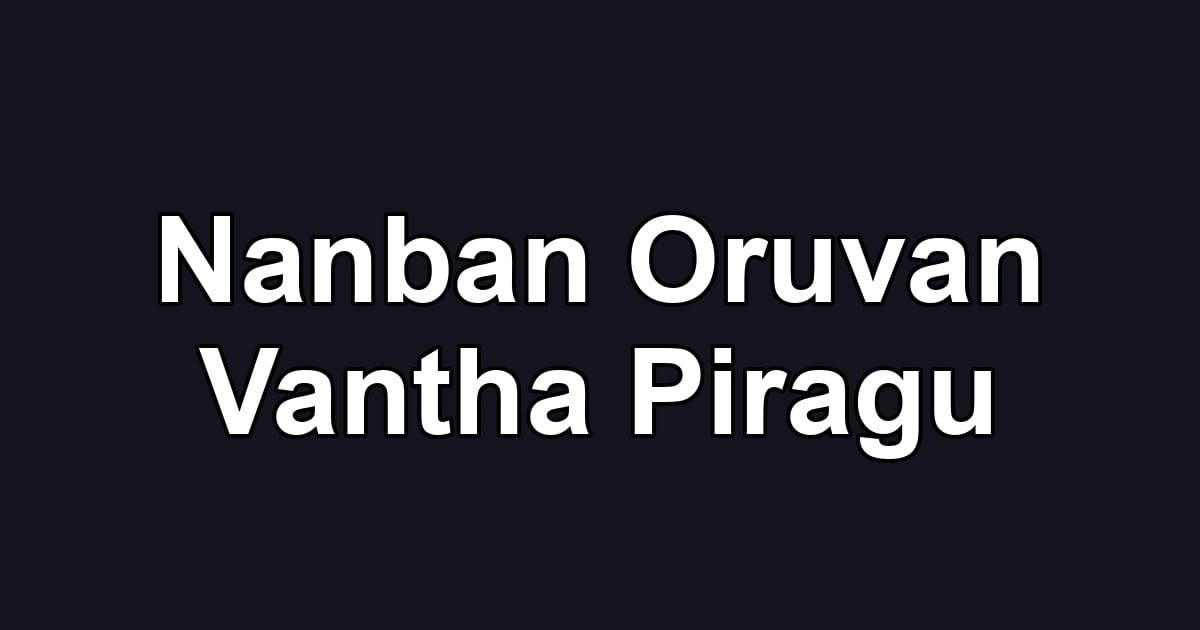 Nanban Oruvan Vantha Piragu