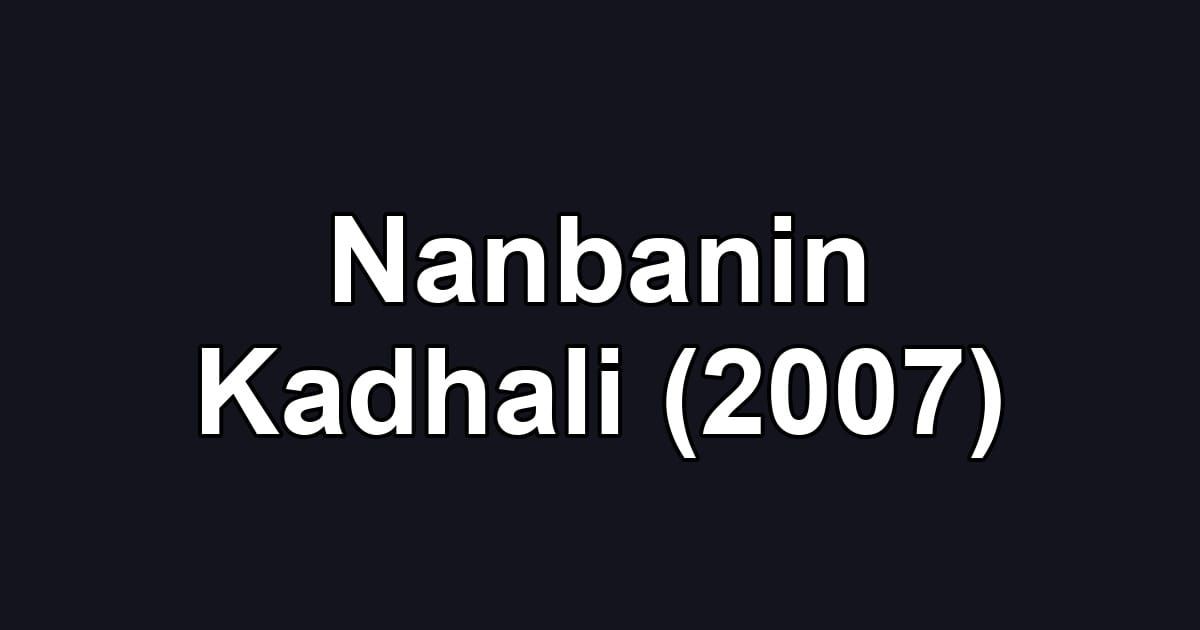 Nanbanin Kadhali (2007)