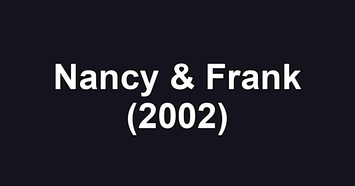 Nancy & Frank (2002)