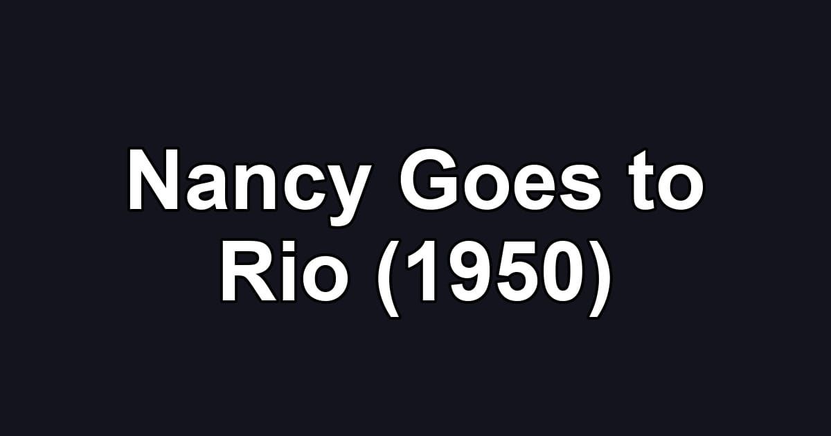 Nancy Goes to Rio (1950)