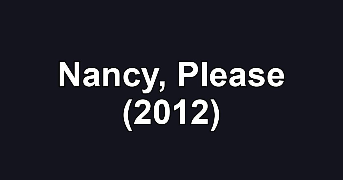 Nancy, Please (2012)